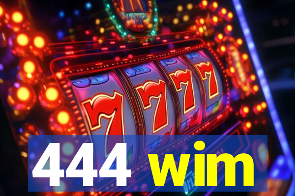 444 wim
